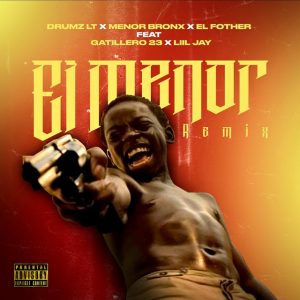 Menor Bronx, El Fother, Liil Jay, Drumz LT – El Menor (Remix)
